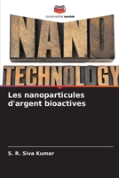 Les nanoparticules d'argent bioactives (French Edition) 6208025494 Book Cover