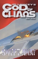 God of Chaos: Swept Away: Book Seven 1963983181 Book Cover