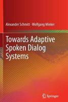 Towards Adaptive Spoken Dialog Systems 1461445922 Book Cover