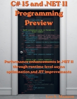 C# 15 and .NET 11 Programming Preview: Performance enhancements in .NET 11 through runtime-level async optimization and JIT improvements (The Great Minds) B0GZZ7FFD4 Book Cover