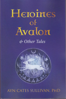 Heroines of Avalon and Other Tales 1947925040 Book Cover