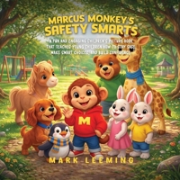 Marcus Monkey's Safety Smarts: A Fun and Engaging Children's Picture Book That Teaches Young Children How to Stay Safe, Make Smart Choices, and Build Confidence B0HC8SF18W Book Cover