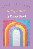 The Thin Gray Line, for Taylor Swift 1304848736 Book Cover