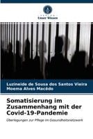 Somatisierung im Zusammenhang mit der Covid-19-Pandemie: Überlegungen zur Pflege im Gesundheitsnetzwerk 6203295809 Book Cover
