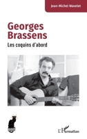 Georges Brassens: Les coquins d’abord 2336565218 Book Cover