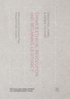 China’s Ethical Revolution and Regaining Legitimacy: Reforming the Communist Party through Its Public Servants 3319514954 Book Cover