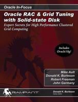 Oracle RAC & Grid Tuning with Solid-state Disk: Expert Secrets for High Performance Clustered Grid Computing (Oracle In-Focus series) 0976157357 Book Cover