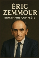 Éric Zemmour: Biographie complete B0FSS2PX87 Book Cover