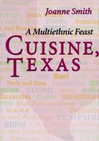 Cuisine, Texas: A Multiethnic Feast 0292728514 Book Cover