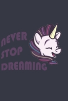 Unicorn Journal - Never Stop Dreaming: Prove Belief on Dreams Grabbing This Inspirational Notebook: Lined Notebook / Journal Gift, 120 Pages, 6x9, Soft Cover, Matte Finish 1672443318 Book Cover