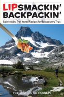 Lipsmackin' Backpackin' : Lightweight Trail-tested Recipes for Backcountry Trips 1560448814 Book Cover