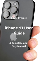 iPhone 13 User Guide: A Complete and Easy Manual 9976231172 Book Cover