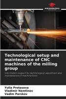 Technological setup and maintenance of CNC machines of the milling group 6209688063 Book Cover