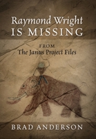 Raymond Wright Is Missing: from The Janus Project Files 1977235743 Book Cover
