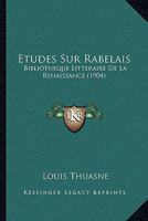 Etudes Sur Rabelais: Bibliotheque Litteraire De La Renaissance (1904) 1166787842 Book Cover