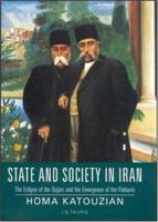 State and Society in Iran: The Eclipse of the Qajars and the Emergence of the Pahlavis (Library of Modern Middle East Studies S.) 1845112725 Book Cover