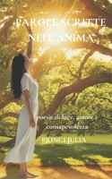 PAROLE SCRITTE NELL’ANIMA: Poesie di luce, amore e consapevolezza (Italian Edition) B0GQJY4884 Book Cover