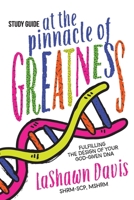 At the Pinnacle of Greatness Study Guide: Fulfilling the Design of Your God-Given DNA 1962401200 Book Cover