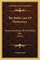 The Battle Line Of Democracy: Prose And Poetry Of The World War 116576489X Book Cover