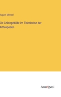 Die Chitingebilde im Thierkreise der Arthropoden 3563651272 Book Cover