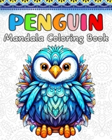 Penguin Coloring Book: 60 Cute Penguins Mandala Patterns for Kids or Adults B0CKX8JX85 Book Cover
