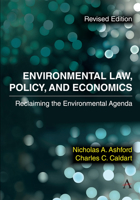Environmental Law, Policy, and Economics: Reclaiming the Environmental Agenda - Revised Edition 1839995610 Book Cover