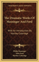 The Dramatic Works of Massinger and Ford 1022874373 Book Cover