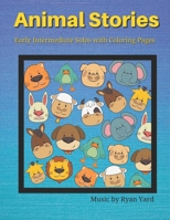 Animal Stories by Ryan Yard - Early Intermediate Solos With Coloring Pages: These 8 Solo Piano Pieces are Perfect For Teaching Different Techniques ... Piano Students Through Fun Animal Stories B0CWPH9YTL Book Cover