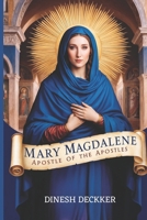 Mary Magdalene: Apostle of the Apostles B0DKJMT316 Book Cover