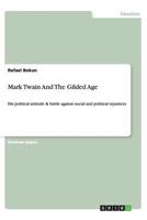 Mark Twain & The Gilded Age. His Political Attitude and Battle against Social and Political Injustices 3656445826 Book Cover