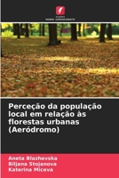 Perceção da população local em relação às florestas urbanas (Aeródromo) 6206193330 Book Cover