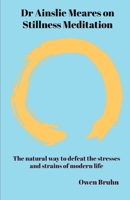 Dr Ainslie Meares on Stillness Meditation 0648108481 Book Cover