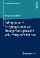Auftragsbasierte Belegungsplanung Von Stranggiessanlagen in Der Stahlerzeugenden Industrie 365804294X Book Cover