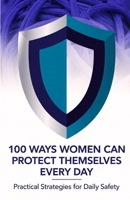 100 Ways Women Can Protect Themselves Every Day B0FVG4KS5G Book Cover
