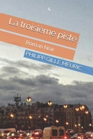 La troisième piste: Roman, policier, géopolitique et espionnage (French Edition) B086Y5KHXF Book Cover