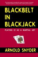Blackbelt in Blackjack : Playing 21 as a Martial Art 1580421431 Book Cover