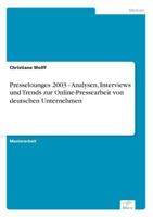 Presselounges 2003 - Analysen, Interviews Und Trends Zur Online-Pressearbeit Von Deutschen Unternehmen 3838675320 Book Cover