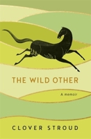 The Wild Other: A Memoir 1473630215 Book Cover