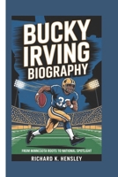 BUCKY IRVING BIOGRAPHY: From Minnesota Roots To National Spotlight B0F4XP6P1W Book Cover