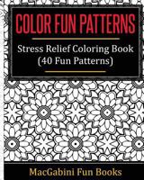 Color Fun Patterns: Coloring Book 1533590737 Book Cover