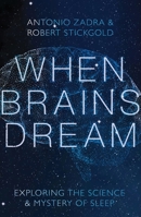 When Brains Dream: Exploring the Science and Mystery of Sleep 1324020296 Book Cover