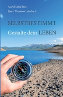 Selbstbestimmt: Gestalte dein Leben 334716816X Book Cover