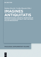 Imagines Antiquitatis: Representations, Concepts, Receptions of the Past in Roman Antiquity and the Early Italian Renaissance 3110517809 Book Cover