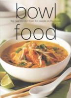 Bowl Food: Comfort Food for People on the Move (Laurel Glen Little Food Series) 157145831X Book Cover