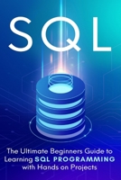 SQL: Everything You Need to Know to Begin Programming in SQL 1712962493 Book Cover