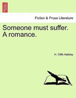 Someone must suffer. A romance. 1240905637 Book Cover