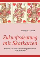 Zukunftsdeutung mit Skatkarten: Kleiner Schnellkurs für ein gemütliches Wochenende 383706798X Book Cover