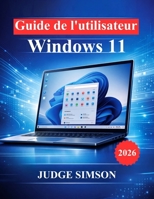 Guide de l'utilisateur Windows 11 B0GWLFK6DZ Book Cover