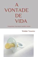 A Vontade de Vida: Schopenhauer, Reprodu��o Assistida E Ado��o 1798432374 Book Cover