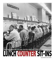 Lunch Counter Sit-Ins: How Photographs Helped Foster Peaceful Civil Rights Protests 0756558786 Book Cover
